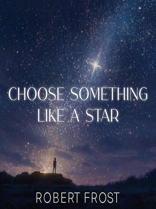 Title details for Choose Something Like a Star by Robert Frost - Wait list